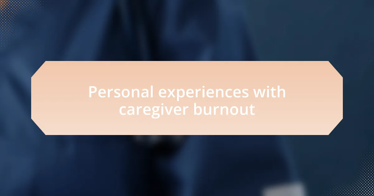 Personal experiences with caregiver burnout