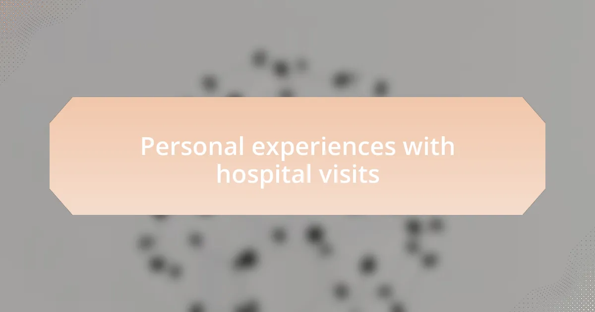 Personal experiences with hospital visits