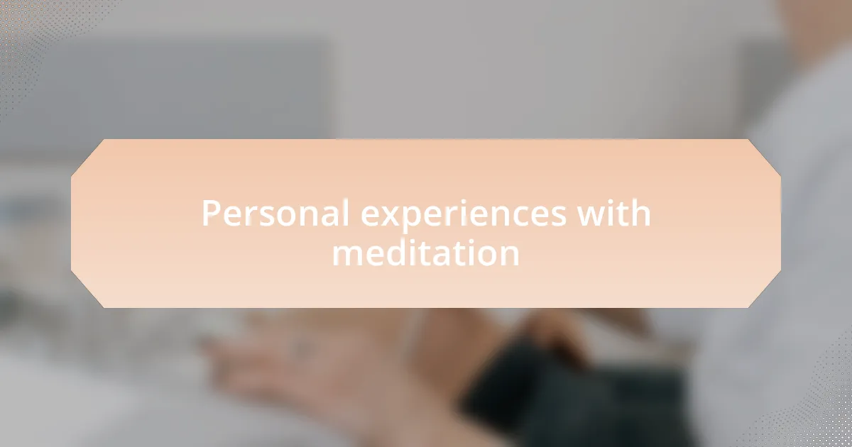 Personal experiences with meditation