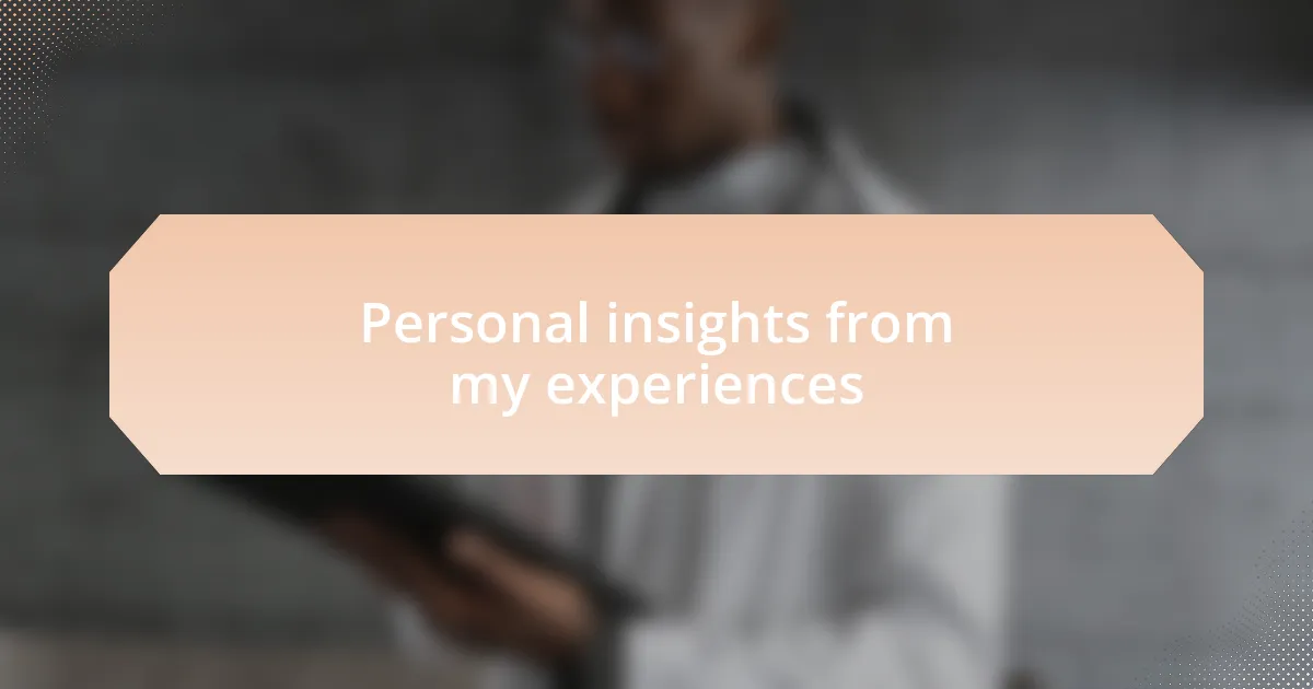 Personal insights from my experiences