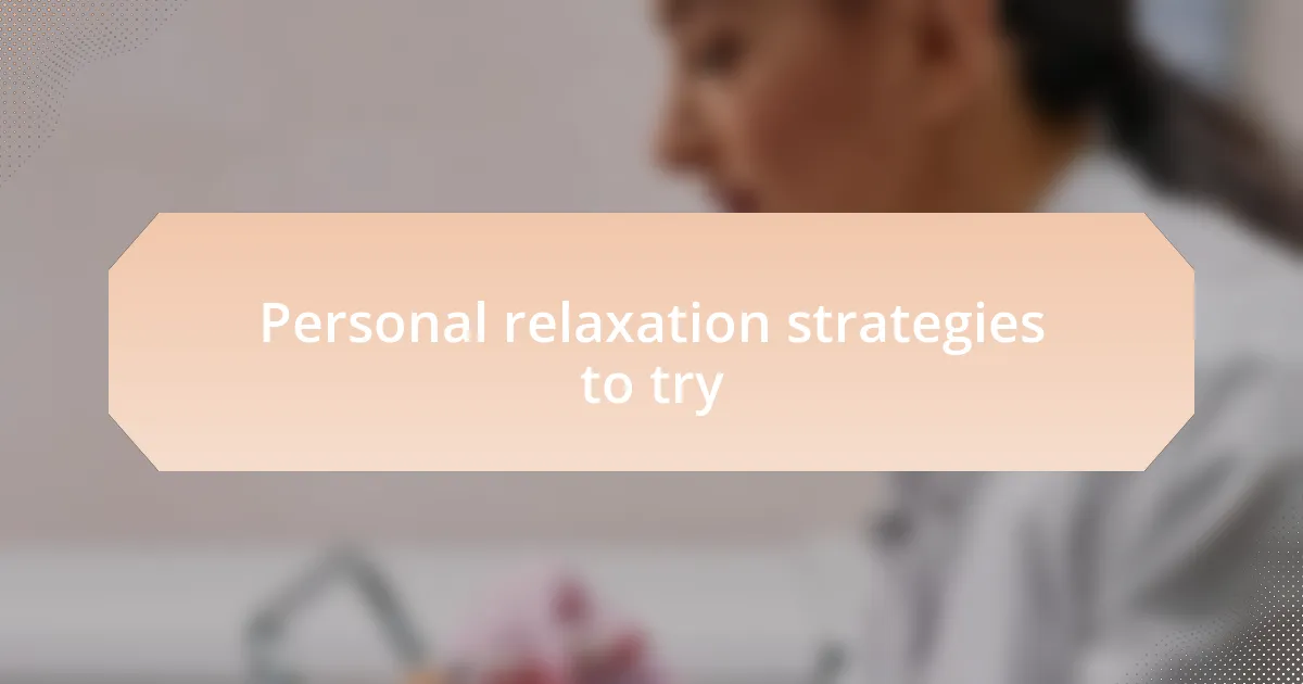 Personal relaxation strategies to try