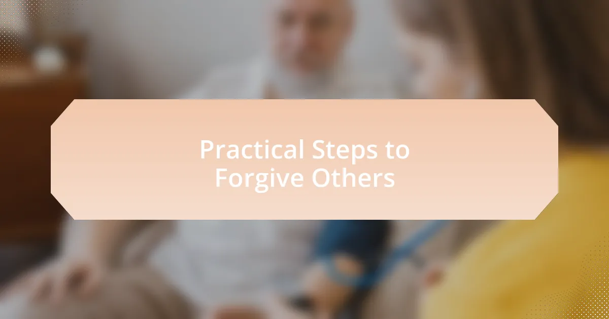 Practical Steps to Forgive Others