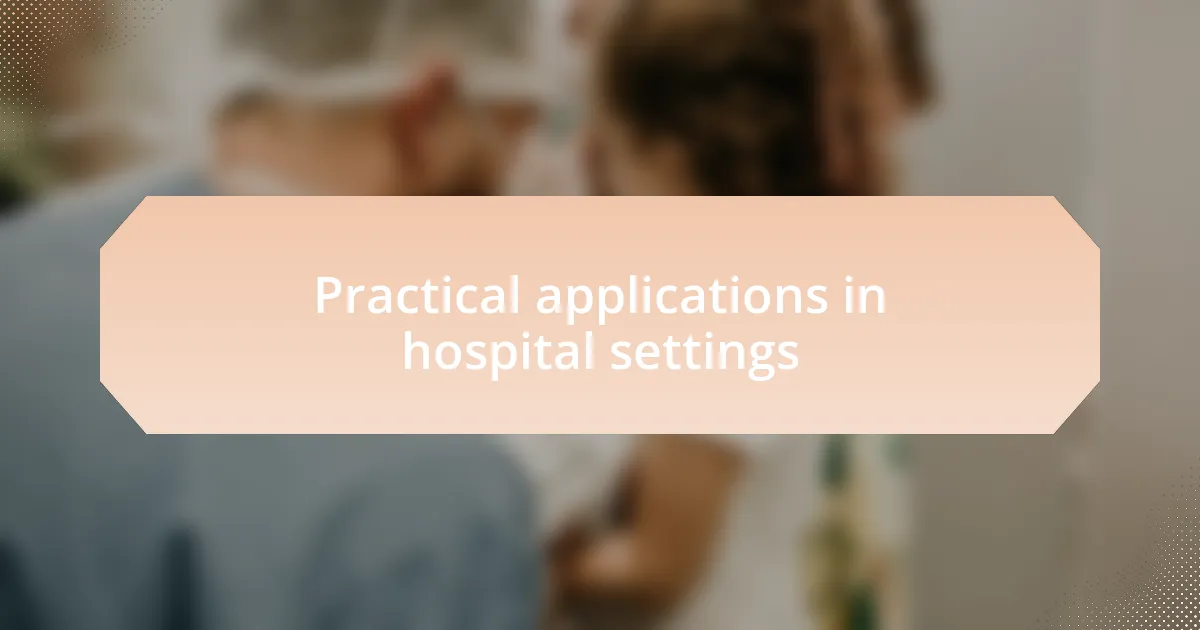 Practical applications in hospital settings