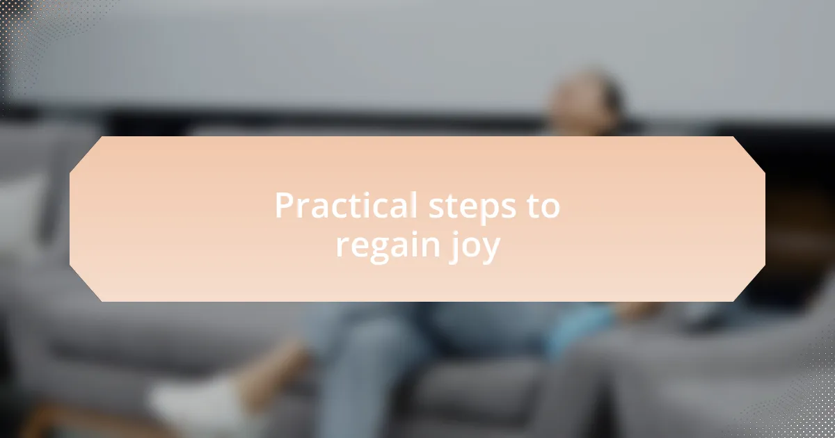 Practical steps to regain joy