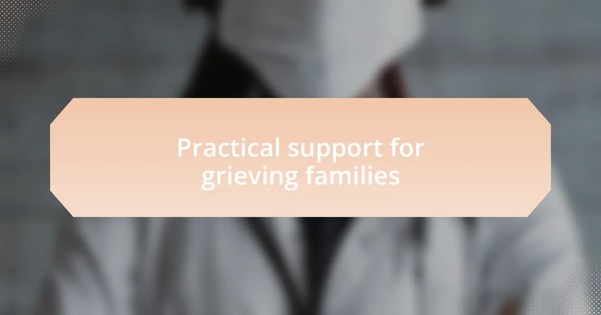Practical support for grieving families