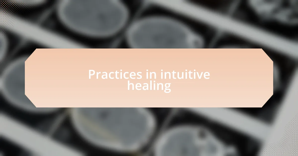 Practices in intuitive healing