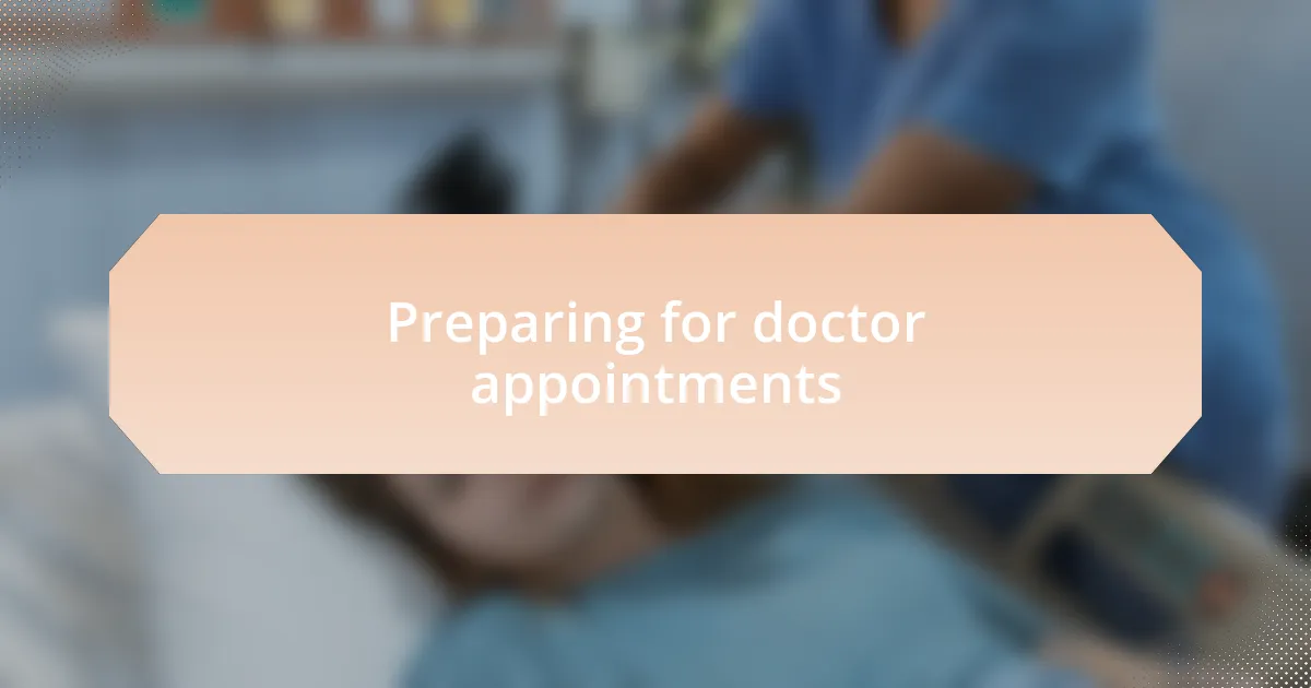 Preparing for doctor appointments