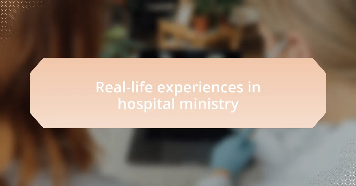 Real-life experiences in hospital ministry