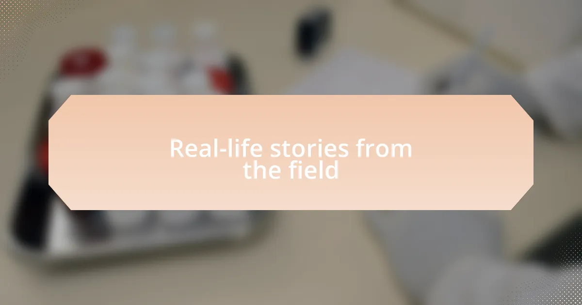 Real-life stories from the field
