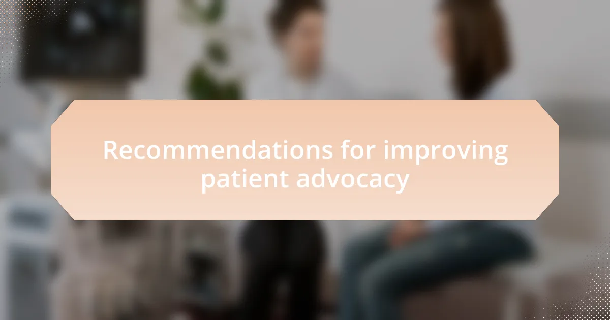 Recommendations for improving patient advocacy
