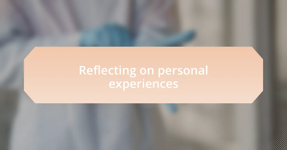Reflecting on personal experiences