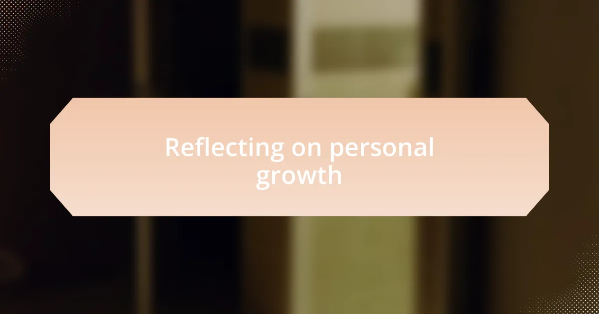 Reflecting on personal growth