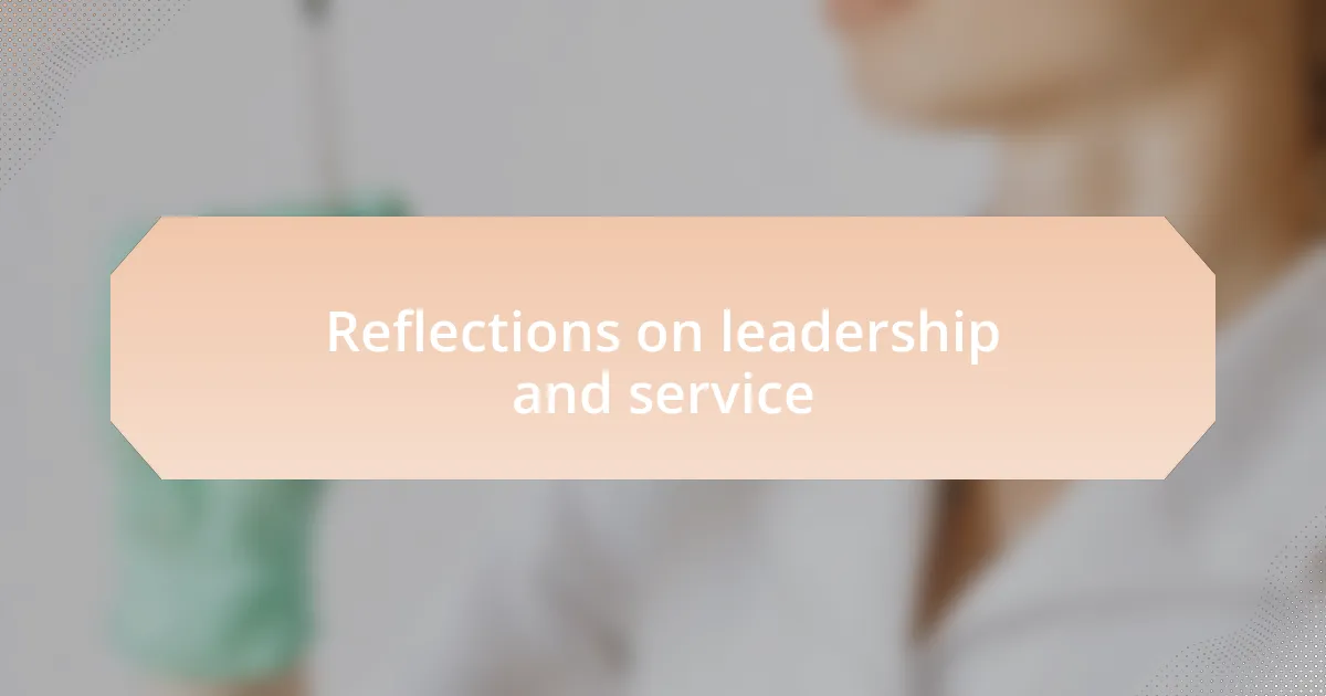 Reflections on leadership and service
