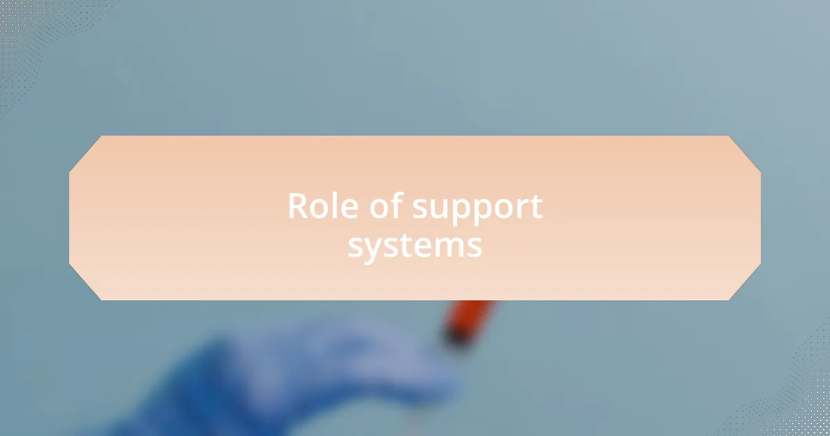 Role of support systems