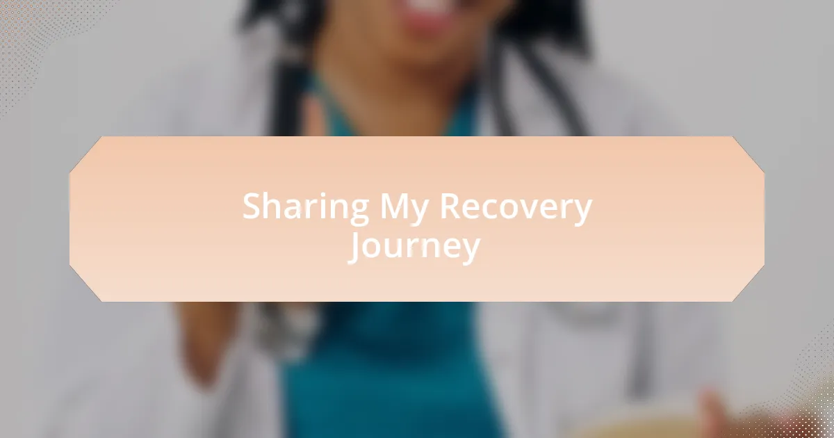 Sharing My Recovery Journey