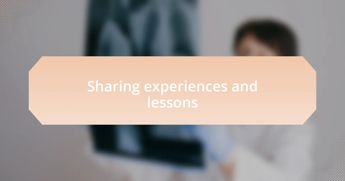 Sharing experiences and lessons