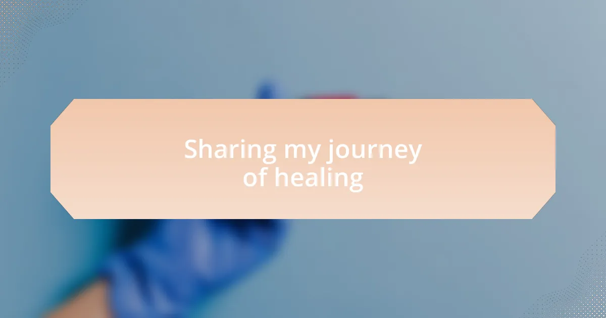 Sharing my journey of healing