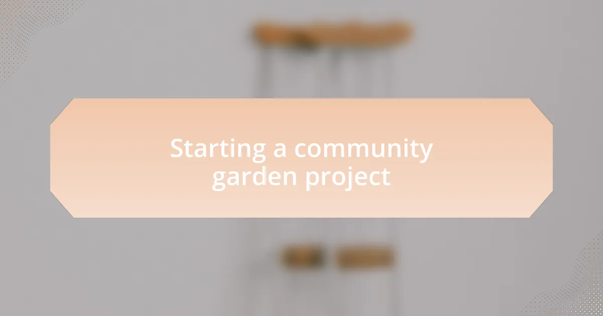 Starting a community garden project