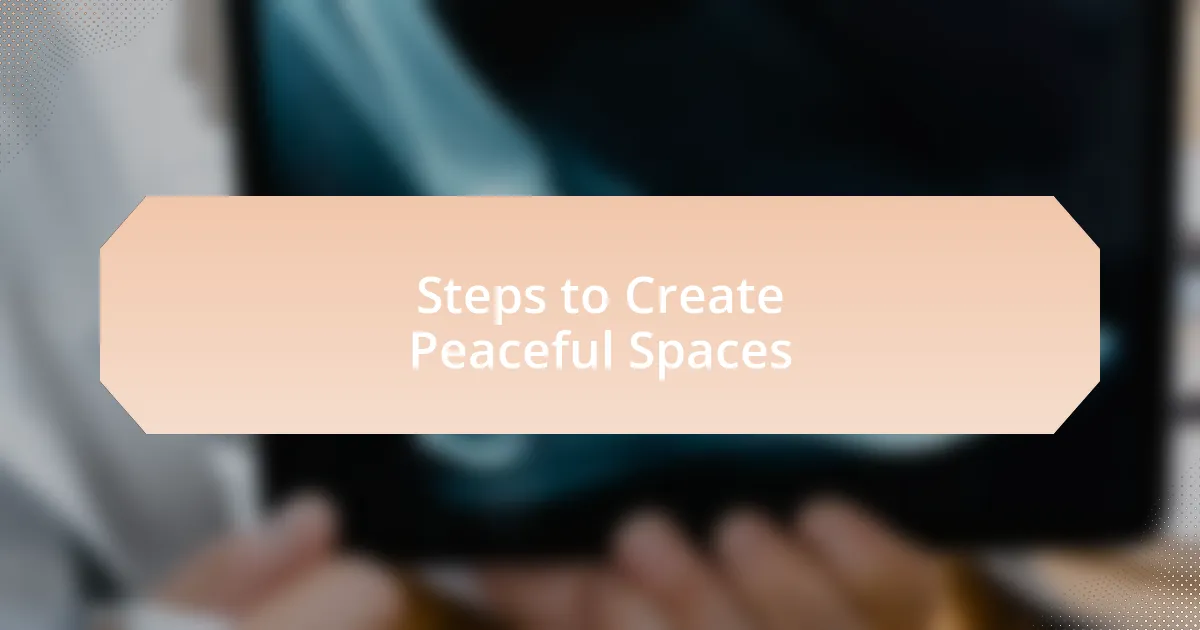 Steps to Create Peaceful Spaces