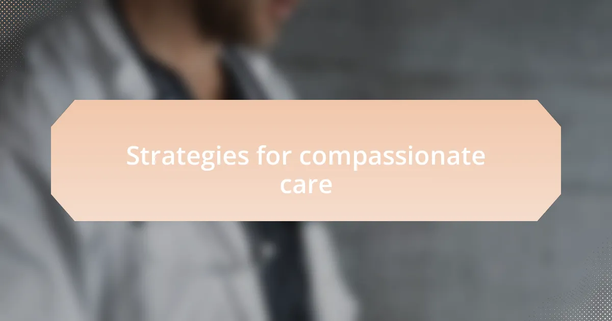 Strategies for compassionate care