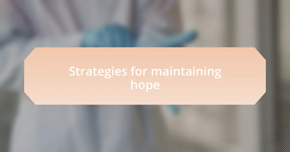 Strategies for maintaining hope