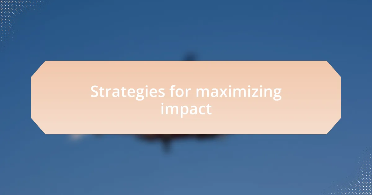 Strategies for maximizing impact