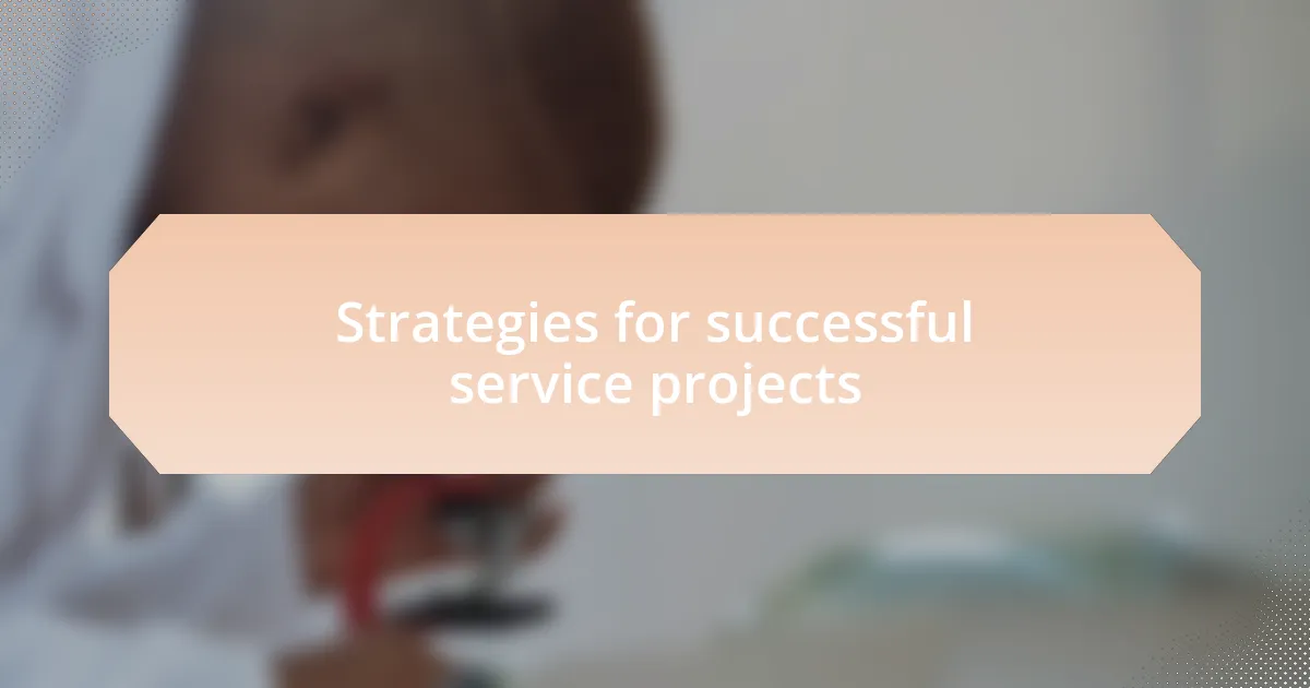 Strategies for successful service projects