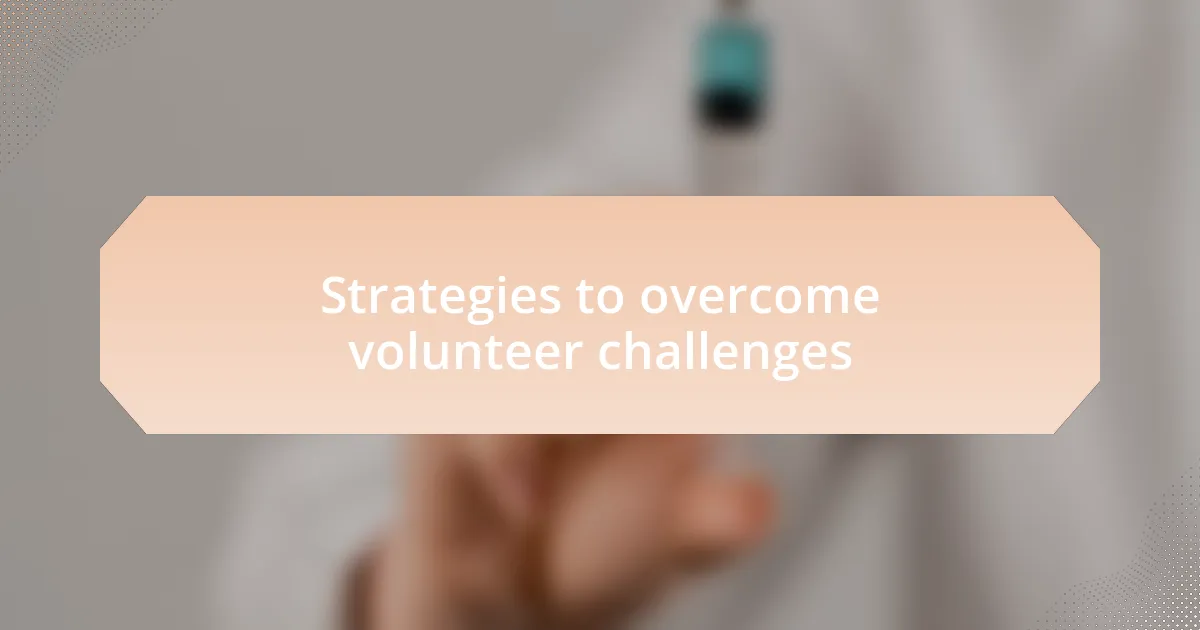 Strategies to overcome volunteer challenges