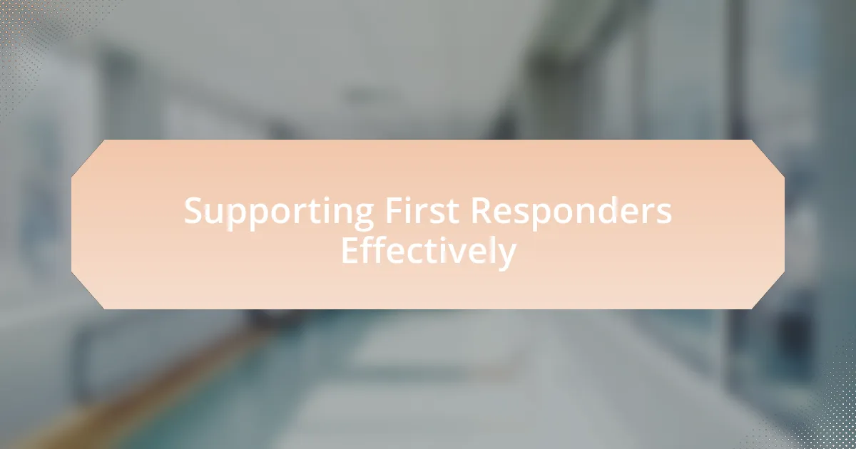 Supporting First Responders Effectively