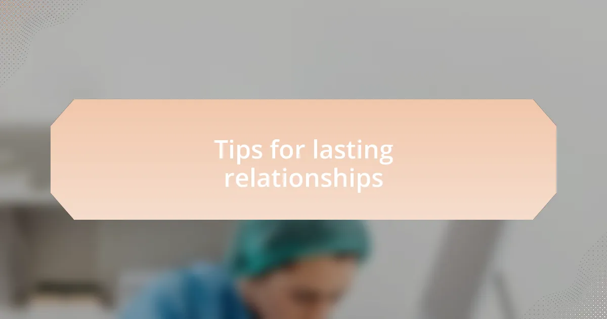 Tips for lasting relationships