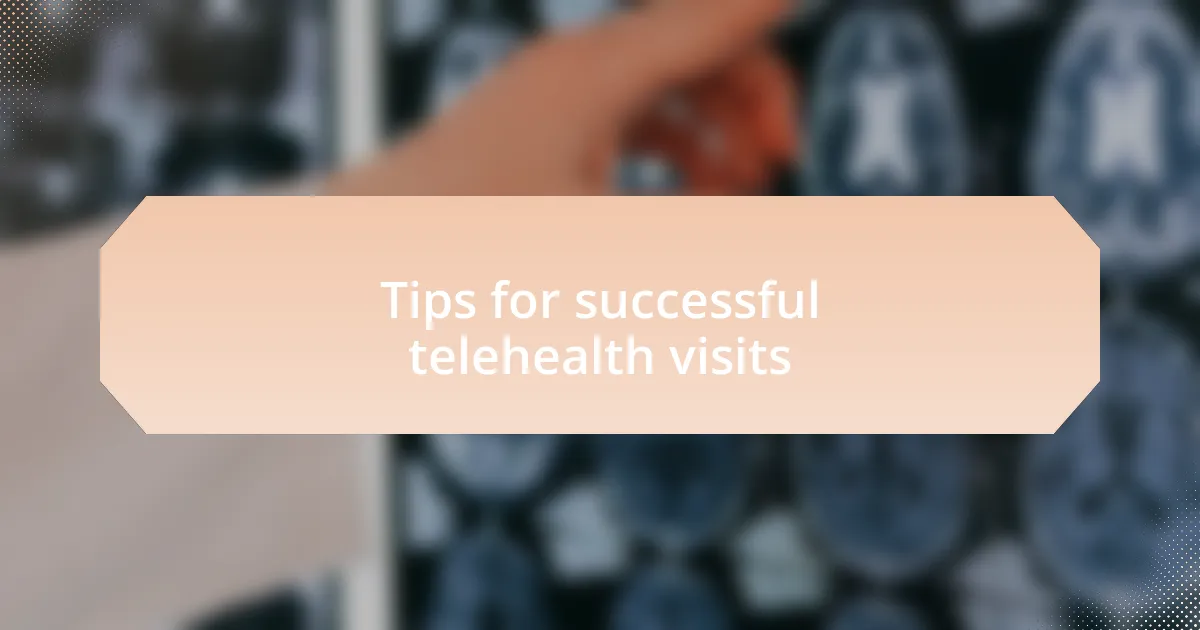 Tips for successful telehealth visits