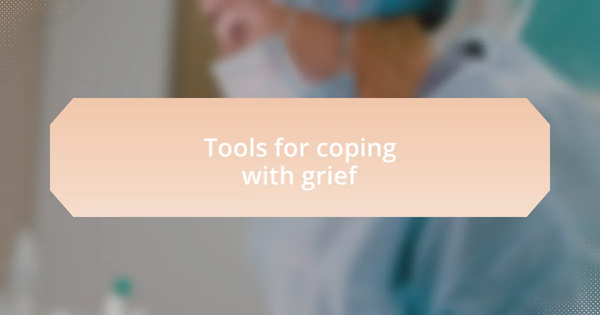 Tools for coping with grief