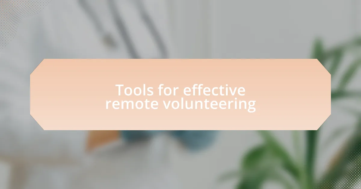 Tools for effective remote volunteering