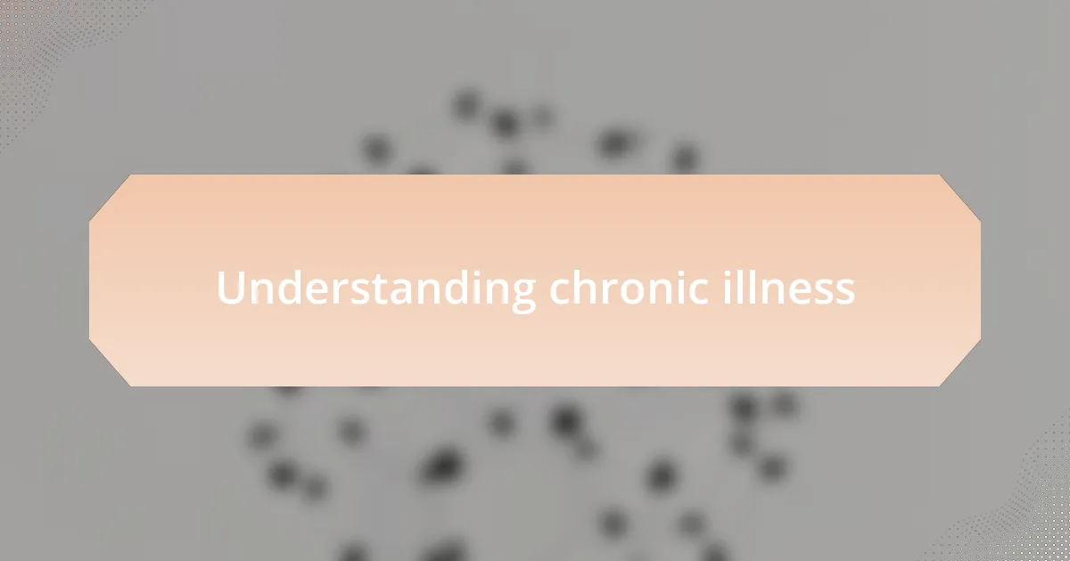 Understanding chronic illness