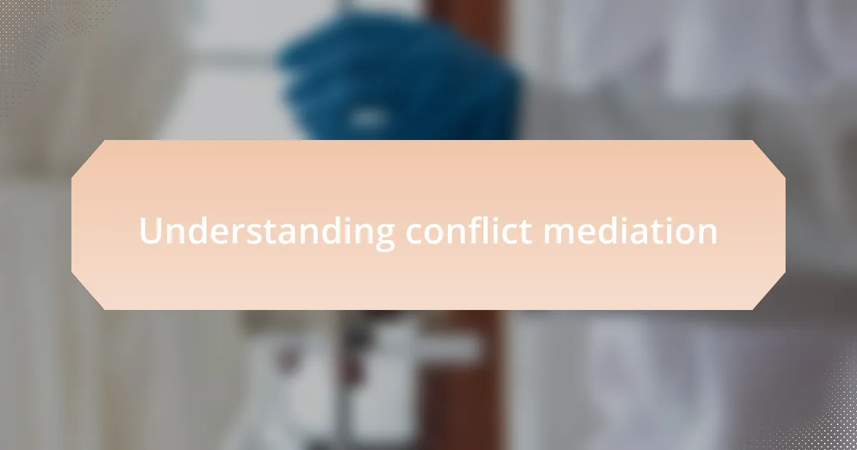 Understanding conflict mediation