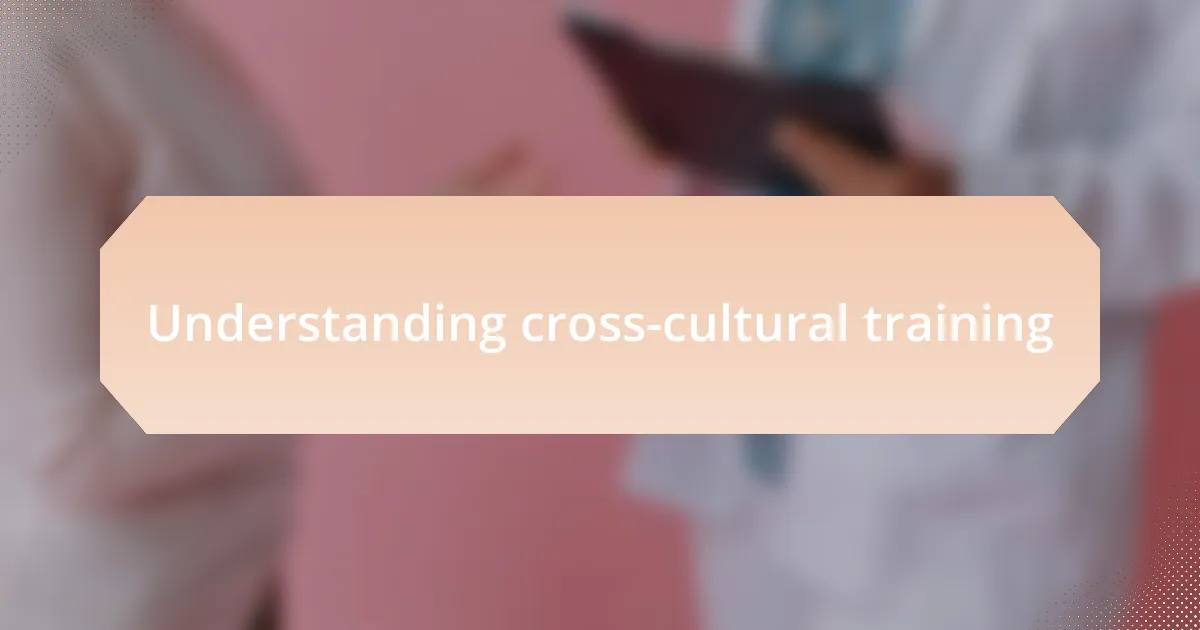 Understanding cross-cultural training