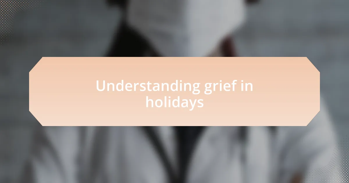 Understanding grief in holidays