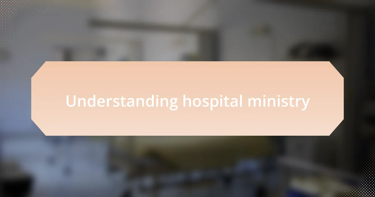 Understanding hospital ministry