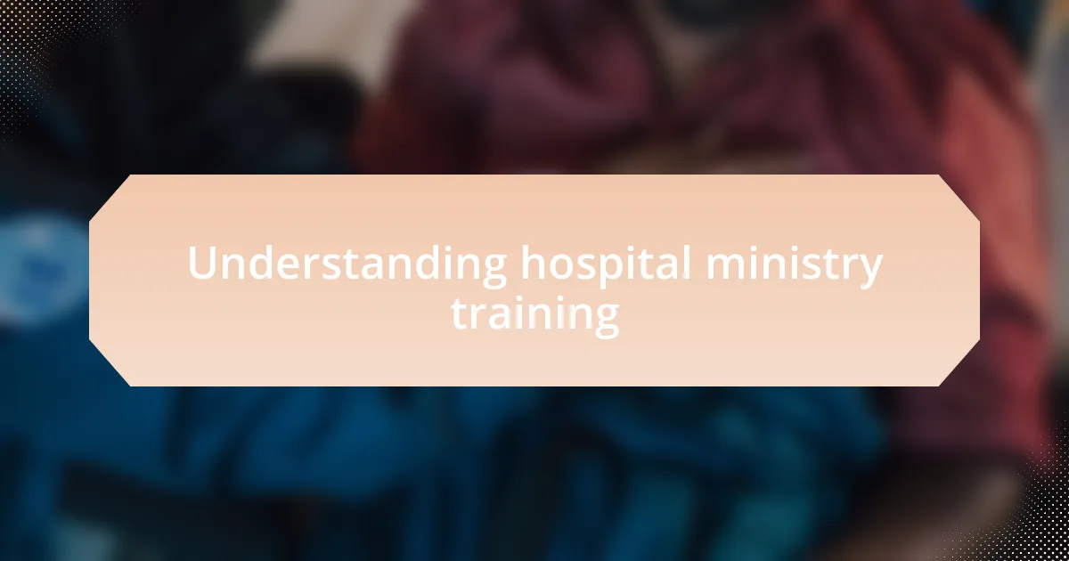Understanding hospital ministry training