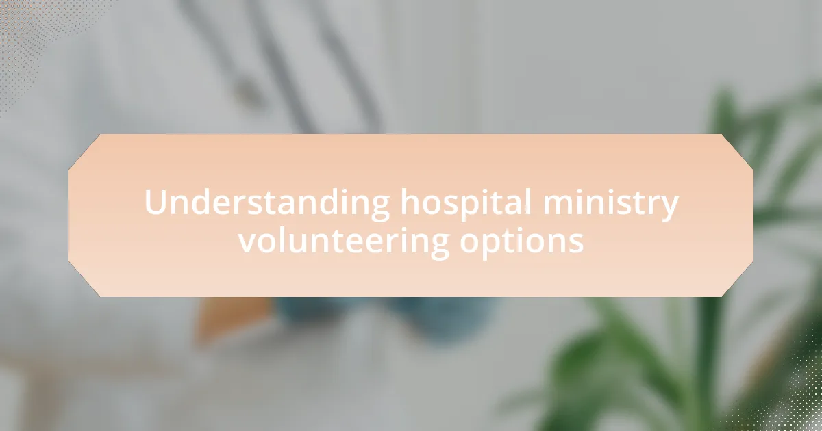 Understanding hospital ministry volunteering options