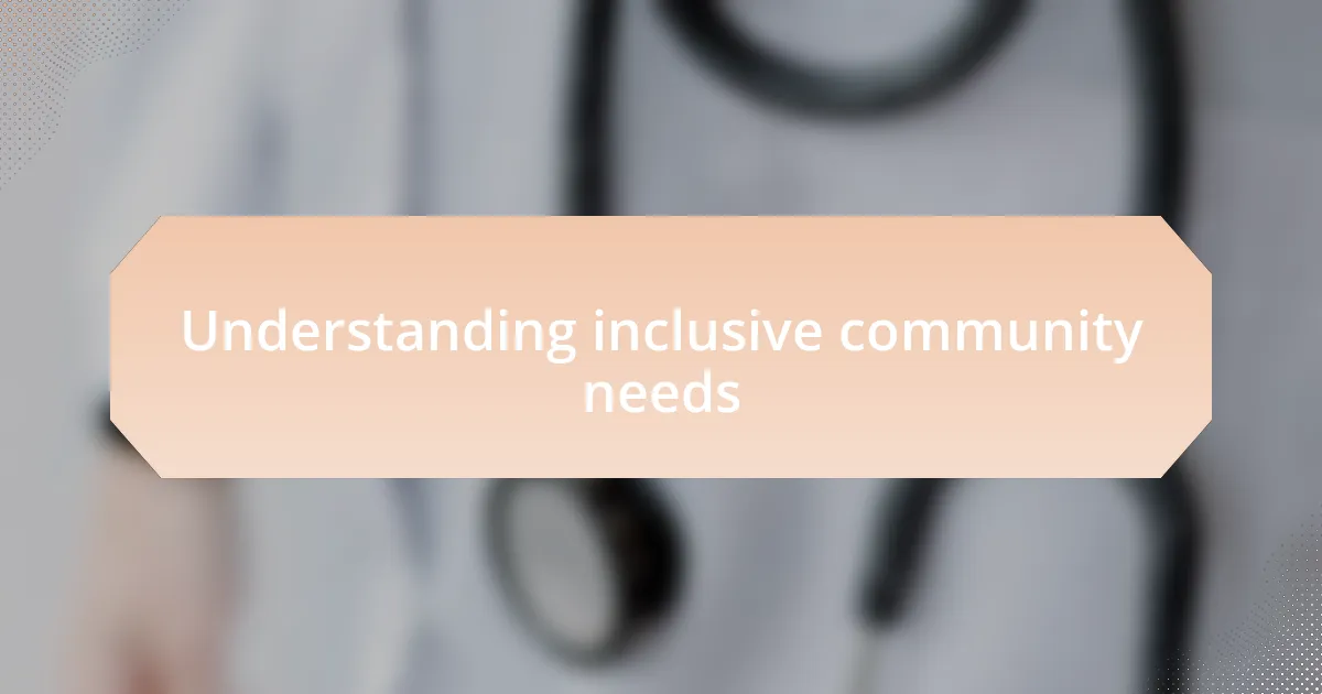 Understanding inclusive community needs