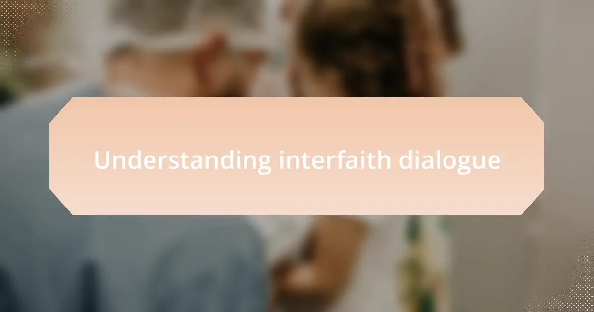 Understanding interfaith dialogue