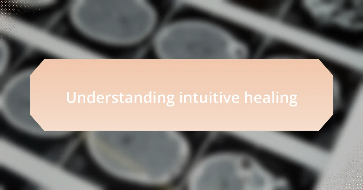 Understanding intuitive healing