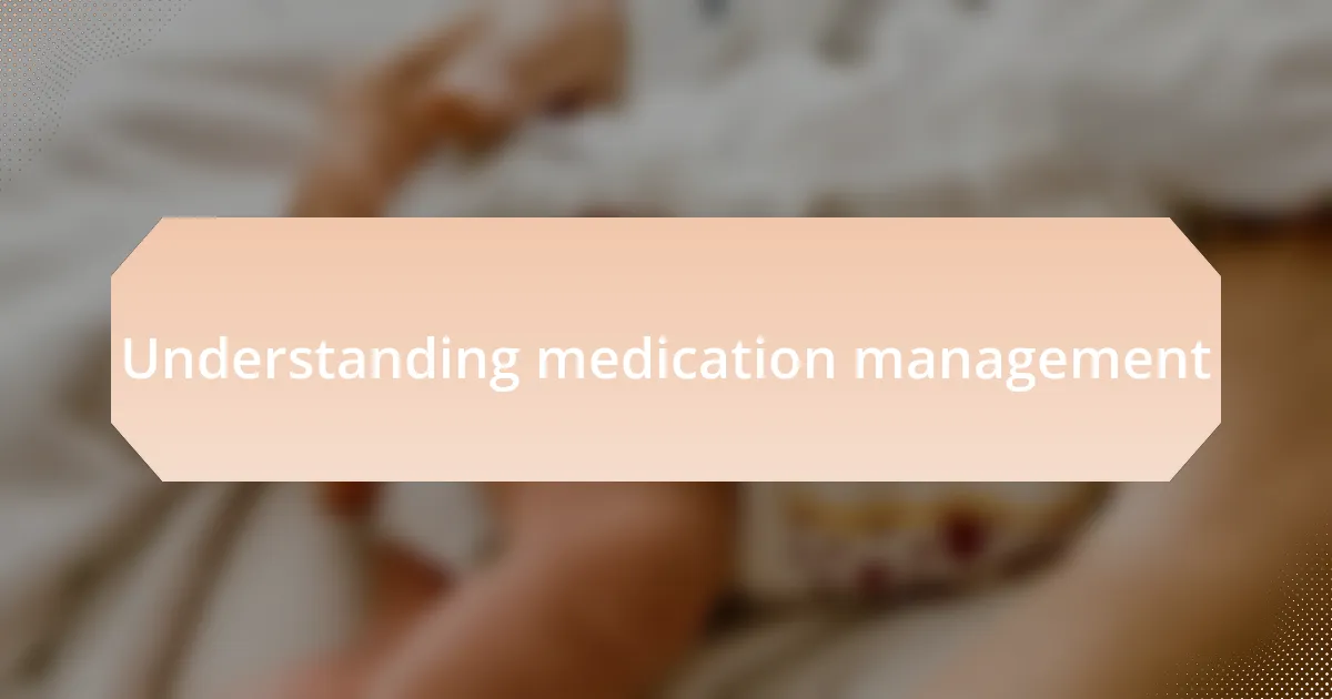 Understanding medication management