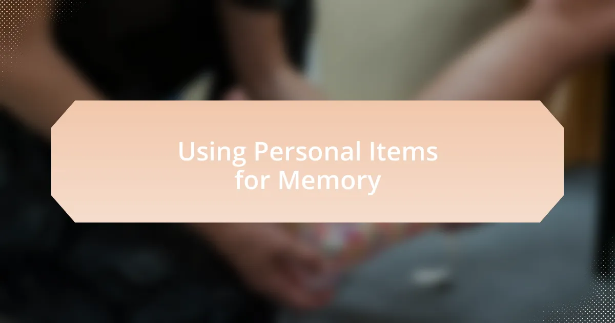 Using Personal Items for Memory